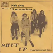 Shut Up , František Ringo Čech - Malá Dívka / Já Se Nevzdávám