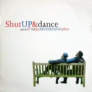 Shut Up & Dance - Save It 'Til The Mourning After