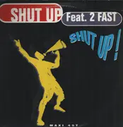 12inch Vinyl Single - Shut Up Featuring 2 Fast - Shut Up!