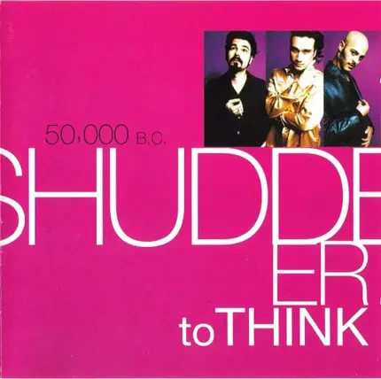 Shudder To Think - 50,000 B.C.