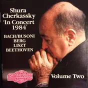 Shura Cherkassky - In Concert 1984 - Volume Two