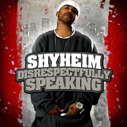 Shyheim - Disrespectfully Speaking