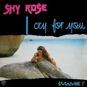 Shy Rose - I Cry For You