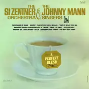 LP - Si Zentner And His Orchestra & The Johnny Mann Singers - A Perfect Blend - Mono