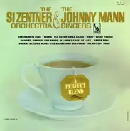 Si Zentner And His Orchestra & The Johnny Mann Singers - A Perfect Blend