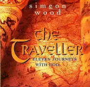 Simeon Wood - The Traveller (Eleven Journeys With God)
