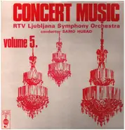 Simfonični Orkester RTV Ljubljana - Concert Music Volume 5.