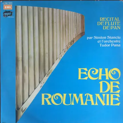 Simion Stanciu Et Orchestra Tudor Pană - Echo De Roumanie • Recital De Flute De Pan