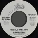 7inch Vinyl Single - Simon Byrne - I'm Only Dreaming