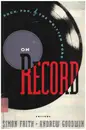 Book - Simon Firth / Andrew Goodwin - On Record: Rock, Pop and the Written Word