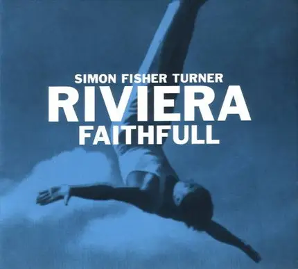 Simon Fisher Turner - Riviera Faithfull