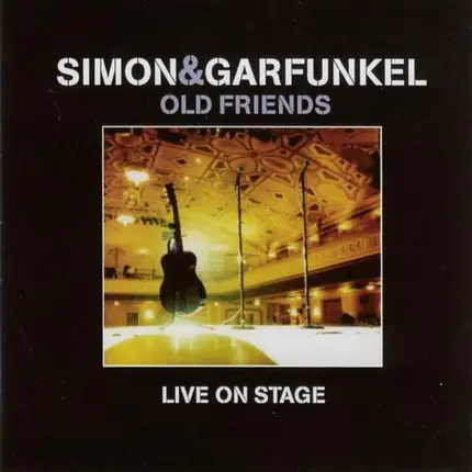 Simon & Garfunkel - Old Friends - Live On Stage