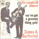 7inch Vinyl Single - Simon & Garfunkel - The Sounds Of Silence / We've Got A Groovey Thing Goin'