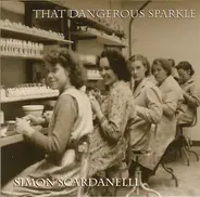 Simon Scardanelli - That Dangerous Sparkle