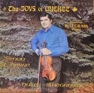 Simon St. Pierre And The Dukes Of Bluegrass - The Joys Of Quebec