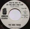 7inch Vinyl Single - Sims Twins - You've Got To Do The Best You Can (With What You've Got)