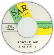 Sims Twins - Soothe Me / I'll Never Come Running Back To You