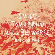 SIN COS TAN - Smile Tomorrow Will Be Worse EP