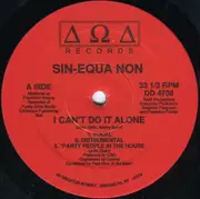 12inch Vinyl Single - Sin-Equa Non - I Can't Do It Alone
