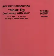 Sin With Sebastian - Shut Up (And Sleep With Me) (George Morel Remixes)