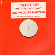 Sin With Sebastian - Shut Up (And Sleep With Me)