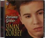 Sinan Zorbey - Zoruma Gider