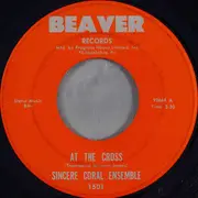 7inch Vinyl Single - Sincere Coral Ensemble - At The Cross