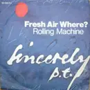 7inch Vinyl Single - Sincerely P.T. - Fresh Air Where? / Rolling Machine