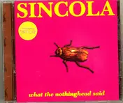 Sincola - What The Nothinghead Said