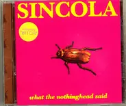 Sincola - What The Nothinghead Said
