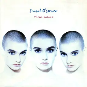 Sinead O'Connor - Three Babies