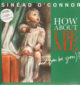 Sinead O'Connor - How About I Be Me (And You Be You)?