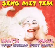 Sing Mit Tim - Halt's Maul (Und Schlaf Mit Mir)