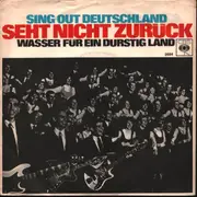 7inch Vinyl Single - Sing-Out Deutschlan - Seht nicht Zurueck/ Wasser fuer ein durstig land