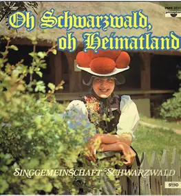 Singgemeinschaft Schwarzwald - Oh Schwarzwald, Oh Heimatland