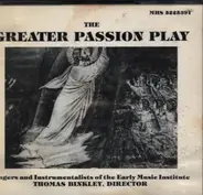 Singers and Instrumentalists of the Early Music Institute - The Greater Passion Play