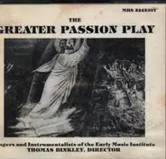 Singers and Instrumentalists of the Early Music Institute - The Greater Passion Play