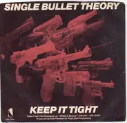 Single Bullet Theory - Keep It Tight