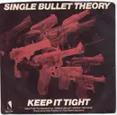 7inch Vinyl Single - Single Bullet Theory - Keep It Tight