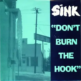 Sink - Don't Burn The Hook