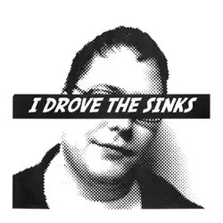 Sinks - I Drove The Sinks