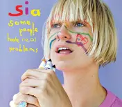 s.i.a - Some People Have Real..