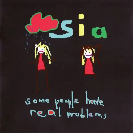 Sia - Some People Have Real Problems