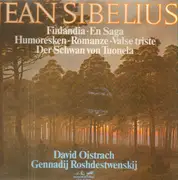 LP - Sibelius - Finlandia, En Saga, Humoresken, Romanze, Valse triste, Der Schwan von Tuonela,, D.Oistrach, G. Roshdestwenskij