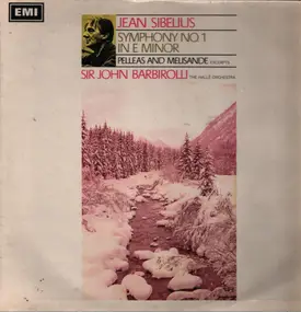 Jean Sibelius - Sibelius Symphony No. 1 In E Minor, Op. 39, Pelleas And Melisande, Op. 46 (Excerpts)