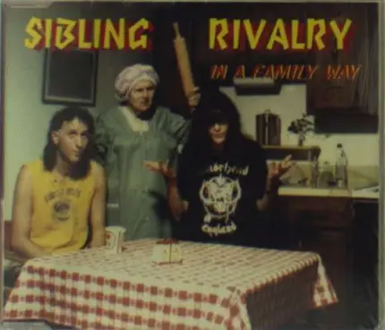 SIBLING RIVALRY - IN A FAMILY WAY