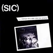 7inch Vinyl Single - Sic - ...Vintage Shit When John Was Singing