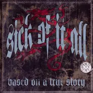 Sick Of It All - Based on a True Story