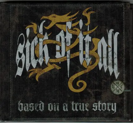 Sick Of It All - Based on a True Story