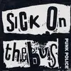 LP - Sick On The Bus - Punk Police - Orange Vinyl